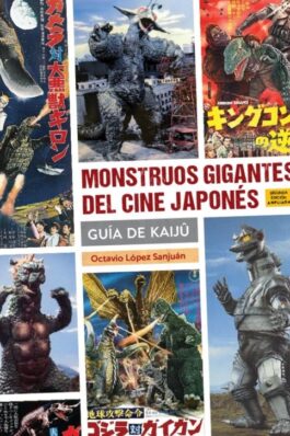 MONSTRUOS GIGANTES DEL CINE JAPONES. GUIA KAIJU