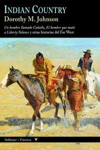 INDIAN COUNTRY (UN HOMBRE LLAMADO CABALLO, EL HOMBRE QUE MATÓ A LIBERTY VALANCE Y OTRAS HISTORIA)