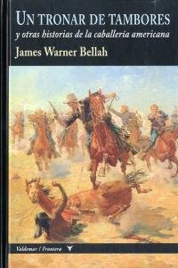 UN TRONAR DE TAMBORES (Y OTRAS HISTORIAS DE LA CABALLERÍA AMERICANA)
