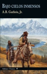 BAJO CIELOS INMENSOS (NOVELA DEL OESTE)