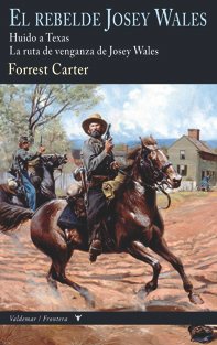 EL REBELDE JOSEY WALES (HUIDO A TEXAS & LA RUTA DE VENGANZA DE JOSEY WALES)
