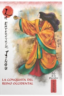 MITOS Y LEYENDAS DE JAPON 13.LA EMPERATRIZ JINGU. LA CONQUISTA DEL REINO OCCIDENTAL