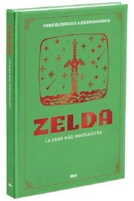 VIDEOJUEGOS LEGENDARIOS 02 ZELDA. LA SAGA MAS INNOVADORA