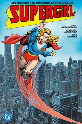 ARCHIVOS DC. LAS NUEVAS E INTREPIDAS AVENTURA DE SUPERGIRL