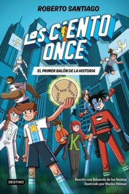 LOS CIENTO ONCE 02 EL PRIMER BALÓN DE LA HISTORIA