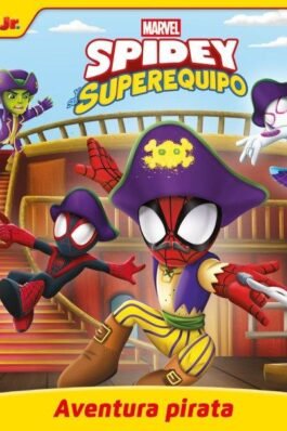 SPIDEY Y SU SUPEREQUIPO. AVENTURA PIRATA. PEQUECUENTOS