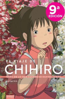 EL VIAJE DE CHIHIRO. NADA DE LO QUE SUCEDE SE OLVIDA JAMAS