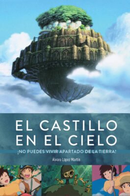 EL CASTILLO EN EL CIELO. ¡NO PUEDES VIVIR APARTADO DE LA TIERRA!