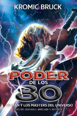 EL PODER DE LOS 80 HE-MAN Y LOS MASTERS DEL UNIVERSO – EDICION AMPLIADA