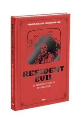 VIDEOJUEGOS LEGENDARIOS 04.RESIDENT EVIL. EL TERROR SE VUELVE INTERACTIVO