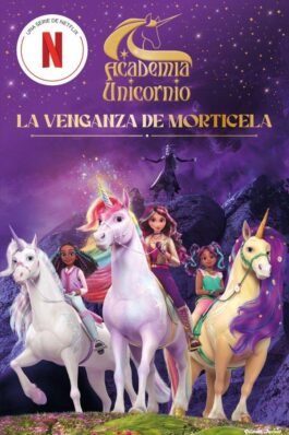 ACADEMIA UNICORNIO. LA VENGANZA DE MORTICELA. NARRATIVA 3