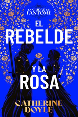 EL REBELDE Y LA ROSA