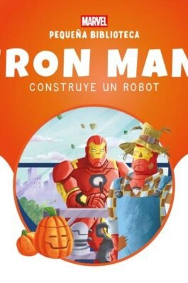 PEQUEÑA BIBLIOTECA DISNEY. IRON MAN CONSTRUYE UN ROBOT