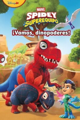 SPIDEY Y SU SUPEREQUIPO. ¡VAMOS, DINOPODERES!. CUENTO