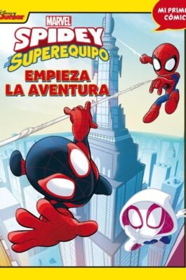 SPIDEY Y SU SUPEREQUIPO. EMPIEZA LA AVENTURA. MI PRIMER CÓMIC 1