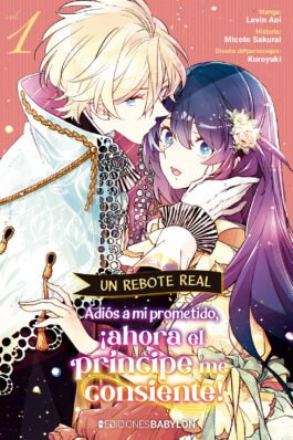 UN REBOTE REAL: ADIOS A MI PROMETIDO, ¡AHORA EL PRINCIPE ME CONSIENTE! 01