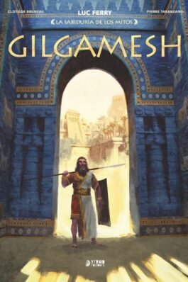 LA SABIDURIA DE LOS MITOS: GILGAMESH