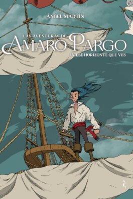LAS AVENTURAS DE AMARO PARGO. EN ESE HORIZONTE QUE VES