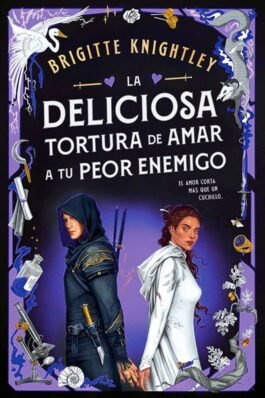LA DELICIOSA TORTURA DE AMAR A TU PEOR ENEMIGO