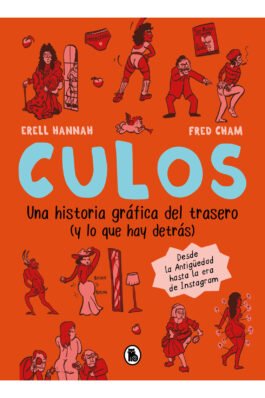 CULOS. UNA HISTORIA GRAFICA DEL TRASERO Y LO QUE HAY DETRAS