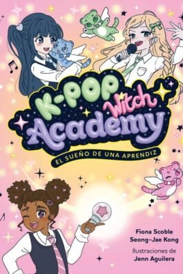 K-POP WITCH ACADEMY 1 EL SUEÑO DE UNA APRENDIZ. NARRATIVA 1