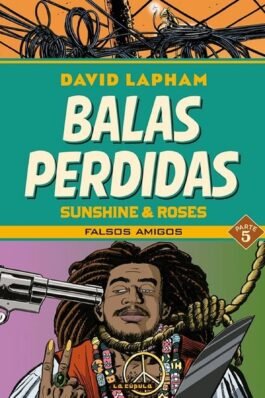 BALAS PERDIDAS. SUNSHINE & ROSES 05: FALSOS AMIGOS
