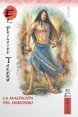 MITOS Y LEYENDAS DE JAPON 25 EL PRINCIPE TAKERU. LA MALDICION DEL HEREDERO