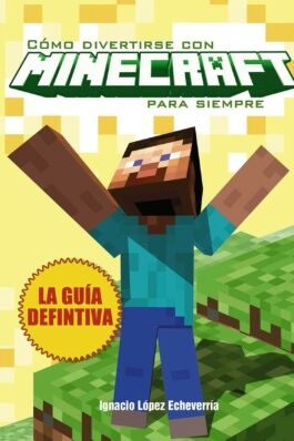 COMO DIVERTIRSE CON MINECRAFT PARA SIEMPRE