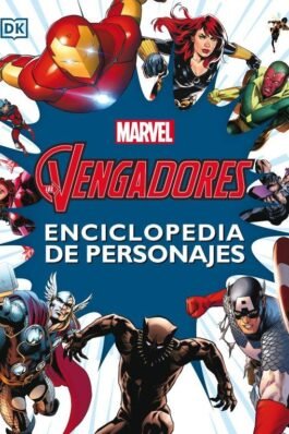 LOS VENGADORES. ENCICLOPEDIA DE PERSONAJES