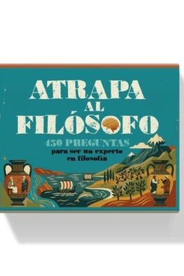 ATRAPA AL FILÓSOFO. 450 PREGUNTAS PARA SER UN EXPERTO EN FILOSOFÍA