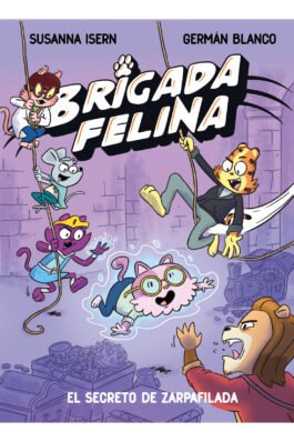 BRIGADA FELINA 02 EL SECRETO DE ZARPAFILADA
