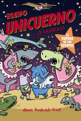 EQUIPO UNICUERNO VOL 03 . LA GUERRA DE LOS DIENTES