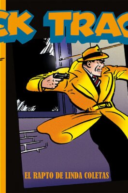 DICK TRACY EL RAPTO DE LINDA COLETAS (1951-1952)