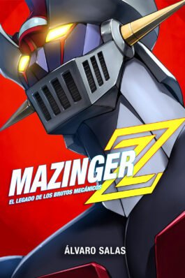 MAZINGER Z: EL LEGADO DE LOS BRUTOS MECANICOS