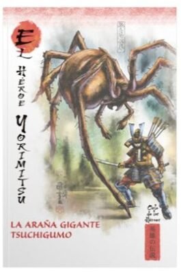 MITOS Y LEYENDAS DE JAPON 30 EL HEROE YORIMITSU. LA ARAÑA GIGANTE TSUCHIGUMO