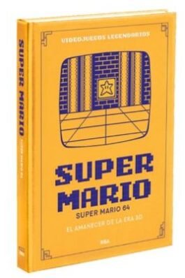 VIDEOJUEGOS LEGENDARIOS 17 SUPER MARIO 64 EL AMANECER DE LA ERA 3D