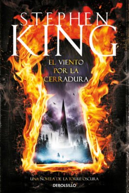 EL VIENTO POR LA CERRADURA. LA TORRE OSCURA. (DEBOLSILLO)