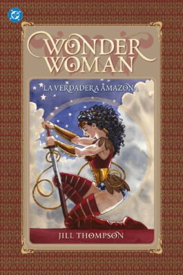 WONDER WOMAN. LA VERDADERA AMAZONA (100% DC HC)