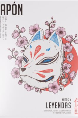 COLECCION JAPON 02: MITOS Y LEYENDAS. CUENTOS,SERES LEGENDARIOS Y FIESTAS POPULARES