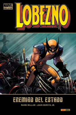 LOBEZNO 01: ENEMIGO DEL ESTADO (MARVEL DELUXE) (OFERTA 50%)