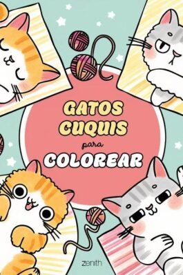 GATOS CUQUIS PARA COLOREAR. COLOREA UN UNIVERSO DE MAGIA FELINA