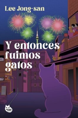 Y ENTONCES FUIMOS GATOS