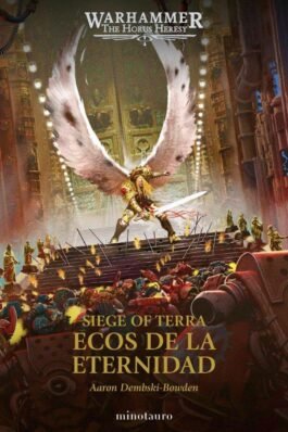 WARHAMMER THE HORUS HERESY: SIEGE OF TERRA 07 ECOS DE LA ETERNIDAD