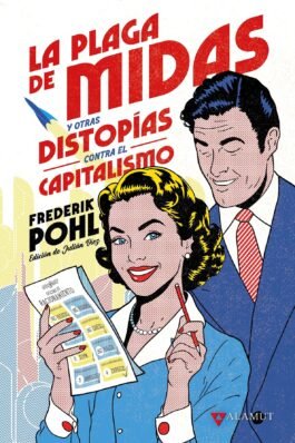 LA PLAGA DE MIDAS Y OTRAS DISTOPIAS CONTRA EL CAPITALISMO