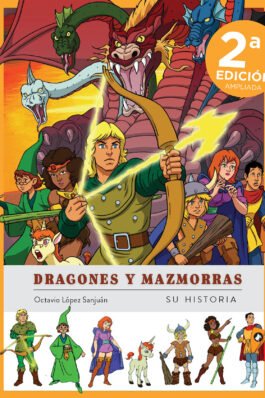 DRAGONES Y MAZMORRAS. SU HISTORIA. NUEVA EDICION AMPLIADA Y ACTUALIZADA