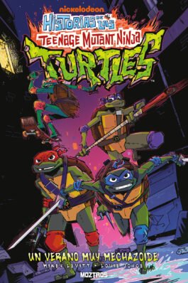 HISTORIAS DE LAS TEENAGE MUTANT NINJA TURTLES: UN VERANO MUY MECHAZOIDE