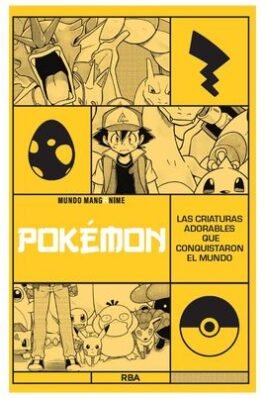 MANGANIME 26 POKEMON. LAS CRIATURAS ADORABLES QUE CONQUISTARON EL MUNDO