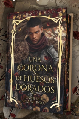 UNA CORONA DE HUESOS DORADOS (EDICIÓN ESPECIAL LIMITADA)