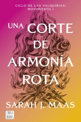 UNA CORTE DE ARMONIA ROTA (UNA CORTE DE ROSAS Y ESPINAS 6)