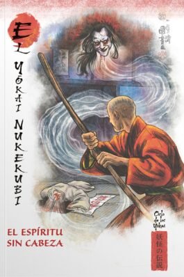 MITOS Y LEYENDAS DE JAPON 40 EL GOKAI NUKEKUBI. EL ESPIRITU SIN CABEZA